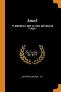 Cover image for Sound: An Elementary Text-Book for Schools and Colleges