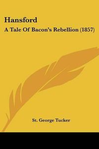 Cover image for Hansford: A Tale of Bacon's Rebellion (1857)