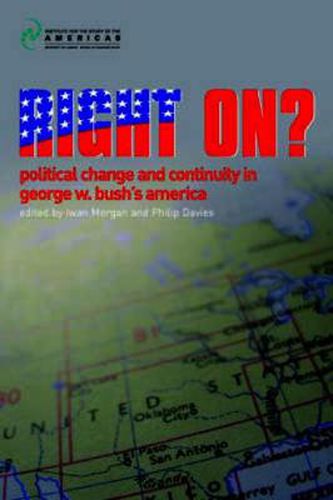 Right On?: Political Change and Continuity in George W. Bush's America