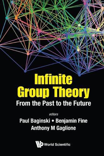 Cover image for Infinite Group Theory: From The Past To The Future