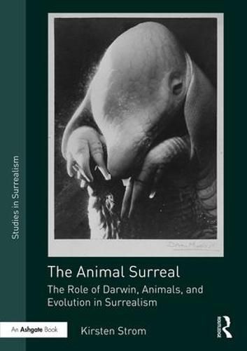 Cover image for The Animal Surreal: The Role of Darwin, Animals, and Evolution in Surrealism