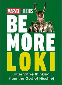 Cover image for Marvel Studios Be More Loki: Alternative Thinking From the God of Mischief