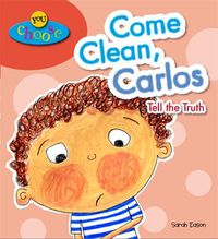 Cover image for You Choose!: Come Clean, Carlos Tell the Truth