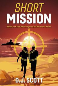 Cover image for Short Mission: Book 2 in the McGregor and Moore Series