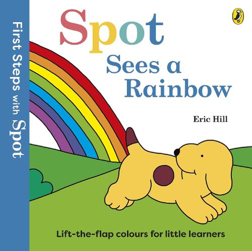 Cover image for First Steps with Spot: Spot Sees a Rainbow