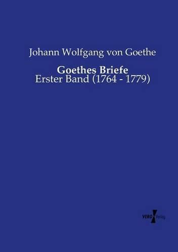 Cover image for Goethes Briefe: Erster Band (1764 - 1779)