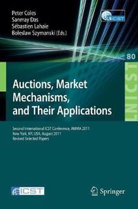 Cover image for Auctions, Market Mechanisms and Their Applications: Second International ICST Conference, AMMA 2011, New York, USA, August 22-23, 2011, Revised Selected Papers