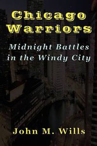 Cover image for Chicago Warriors Midnight Battles in the Windy City