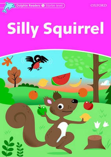 Cover image for Dolphin Readers Starter Level: Silly Squirrel