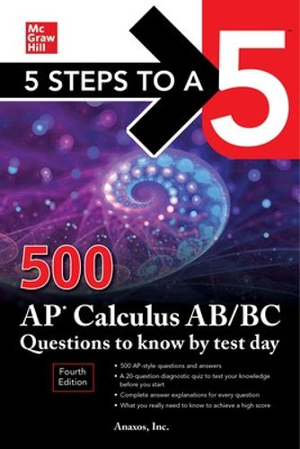 Cover image for 5 Steps to a 5: 500 AP Calculus AB/BC Questions to Know by Test Day, Fourth Edition