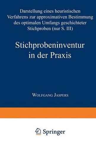 Cover image for Stichprobeninventur in Der Praxis: Darstellung Eines Heuristischen Verfahrens Zur Approximativen Bestimmung Des Optimalen Umfangs Geschichteter Stichproben