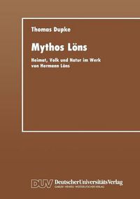 Cover image for Mythos Loens: Heimat, Volk Und Natur Im Werk Von Hermann Loens