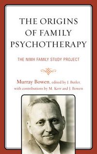 Cover image for The Origins of Family Psychotherapy: The NIMH Family Study Project