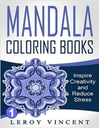 Cover image for Mandala Coloring Books: Inspire Creativity and Reduce Stress