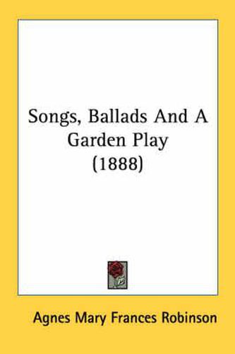 Songs, Ballads and a Garden Play (1888)