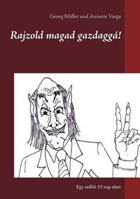 Cover image for Rajzold magad gazdagga!: Egy millio 33 nap alatt