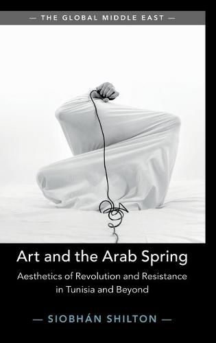 Cover image for Art and the Arab Spring: Aesthetics of Revolution and Resistance in Tunisia and Beyond