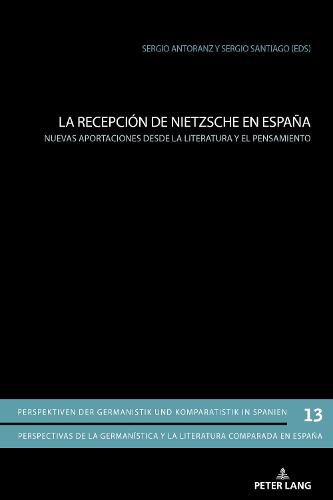 Cover image for La Recepcion de Nietzsche En Espana: Nuevas Aportaciones Desde La Literatura Y El Pensamiento