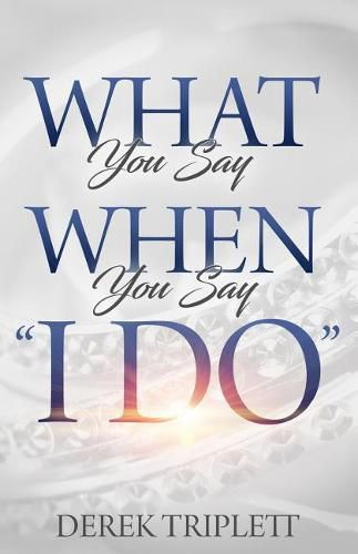 Cover image for What You Say When You Say I Do