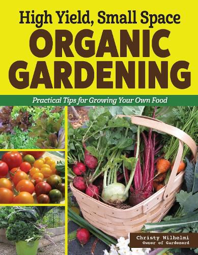 Cover image for High Yield, Small Space Organic Gardening