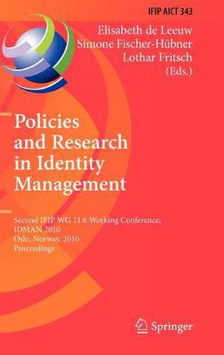 Cover image for Policies and Research in Identity Management: Second IFIP WG 11.6 Working Conference, IDMAN 2010, Oslo, Norway, November 18-19, 2010, Proceedings