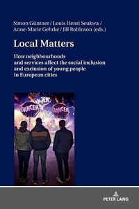 Cover image for Local Matters: How neighbourhoods and services affect the social inclusion and exclusion of young people in European cities