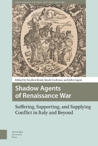 Cover image for Shadow Agents of Renaissance War: Suffering, Supporting, and Supplying Conflict in Italy and Beyond