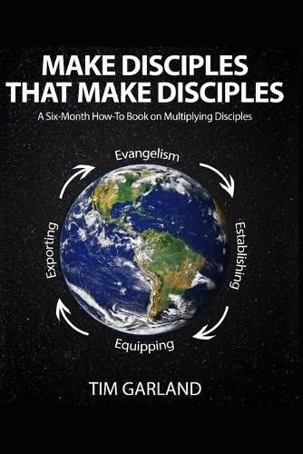 Cover image for Make Disciples That Make Disciples: A Six-Month How-To Book on How to Multiply Disciples