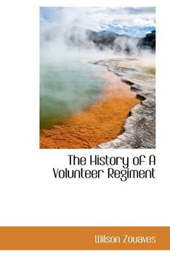 Cover image for The History of A Volunteer Regiment