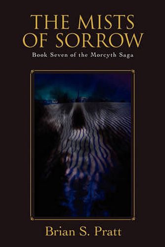 Cover image for The Mists of Sorrow: Book Seven of The Morcyth Saga