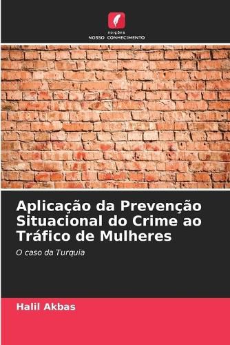 Cover image for Aplicacao da Prevencao Situacional do Crime ao Trafico de Mulheres
