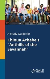 Cover image for A Study Guide for Chinua Achebe's Anthills of the Savannah