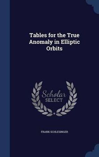 Tables for the True Anomaly in Elliptic Orbits