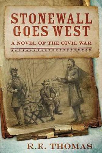 Cover image for Stonewall Goes West: A Novel of The Civil War and What Might Have Been