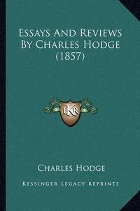 Cover image for Essays and Reviews by Charles Hodge (1857)