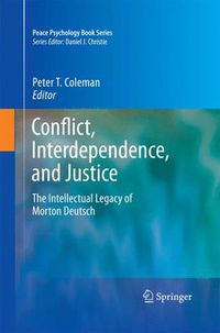 Cover image for Conflict, Interdependence, and Justice: The Intellectual Legacy of Morton Deutsch
