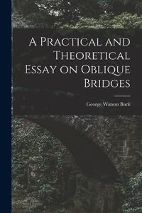 Cover image for A Practical and Theoretical Essay on Oblique Bridges