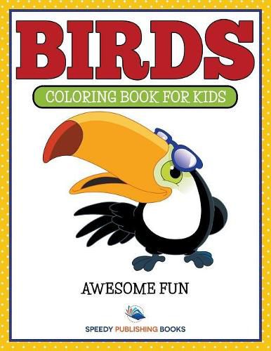 Cover image for Birds: Coloring Book For Kids- Awesome Fun