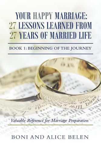 Cover image for Your Happy Marriage: 27 Lessons Learned from 27 Years of Married Life: Book 1: Beginning of the Journey