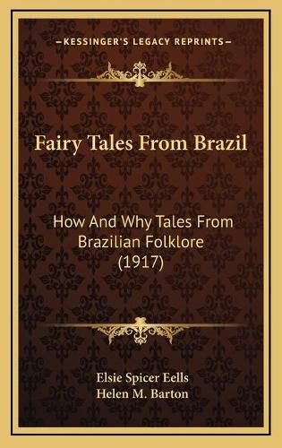 Cover image for Fairy Tales from Brazil: How and Why Tales from Brazilian Folklore (1917)