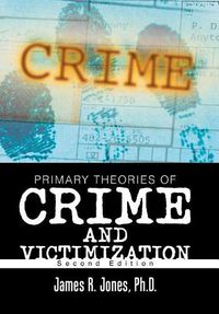 Cover image for Primary Theories of Crime and Victimization: Second Edition
