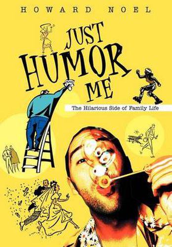 Cover image for Just Humor ME:the Hilarious Side of Family Life: The Hilarious Side of Family Life