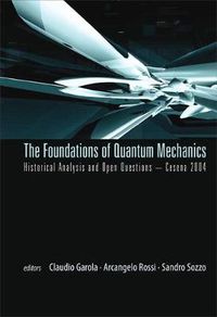 Cover image for Foundations Of Quantum Mechanics, Historical Analysis And Open Questions - Cesena 2004