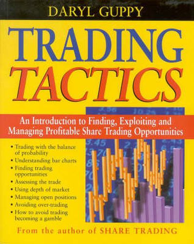 Cover image for Trading Tactics : an Introduction to Finding, Exploiting and Managing Profitable Share Trading Opportunities: An Introduction Fo Finding, Exploiting and Managing Profitable Share Trading Opportunities