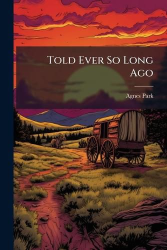 Cover image for Told Ever So Long Ago