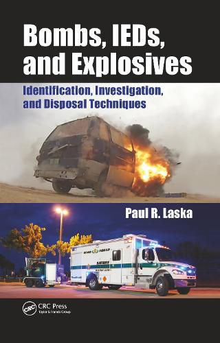 Cover image for Bombs, IEDs, and Explosives: Identification, Investigation, and Disposal Techniques