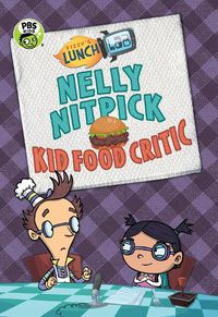 Cover image for Fizzy's Lunch Lab: Nelly Nitpick, Kid Food Critic