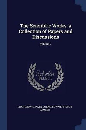 The Scientific Works, a Collection of Papers and Discussions; Volume 2