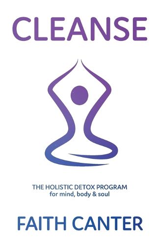Cover image for Cleanse: The Holistic Detox Program for Mind, Body and Soul