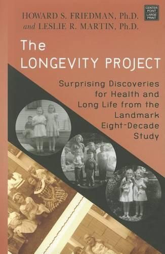 The Longevity Project: Surprising Discoveries for Health and Long Life from the Landmark Eight-Decade Study